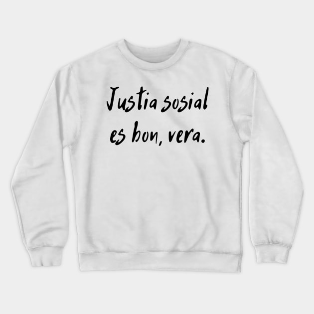 Justia sosial es bon, vera Crewneck Sweatshirt by dikleyt